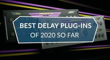 Best Delay Plugins 2020 So Far